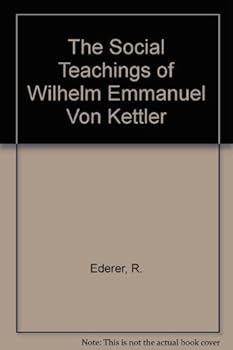 Hardcover The Social Teachings of Wilhelm Emmanuel Von Kettler Book
