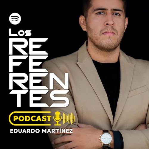 LOS REFERENTES PODCAST CON EDUARDO MTZ Titelbild