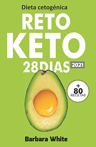 Dieta cetogénica: Reto KETO 28 Días, para una rápida pérdida de peso y quema de grasa en solo 4 semanas + 80 Recetas