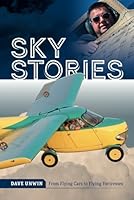 Sky Stories: From Flying Cars to Flying Fortresses 1513689207 Book Cover