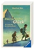 Das verkaufte Glück: Der lange Weg der Schwabenkinder (Ravensburger Taschenbücher)