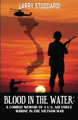 Blood in the Water: A Combat Memoir of an Air Force Marine in Vietnam