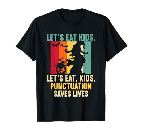 Let's Eat Kids Punctuation Saves Lives Halloween Witch Camiseta