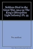 Soldiers Died in the Great War, 1914-19: The King's (Shropshire Light Infantry) Pt. 55
