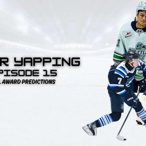 CHL Award Predictions - Episode 15