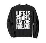 Life is short, eat the funnel cake.
