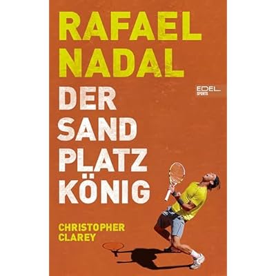 Rafael Nadal: Der Sandplatzk&ouml;nig