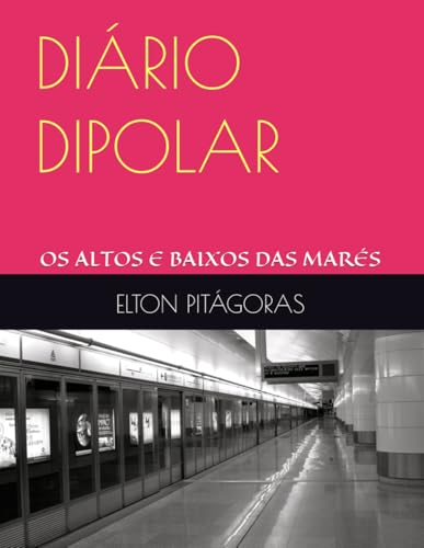 DIÁRIO DIPOLAR: OS ALTOS E BAIXOS DAS MARÉS