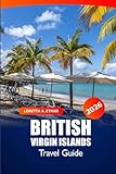 British Virgin Islands Travel Guide 2026: Explore Hidden Gems, Resorts, Pristine Beaches, Top Destinations and Adventures in Caribbean
