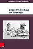  Zwischen Christuskreuz und Hakenkreuz: Biografien von Theologen der Evangelisch-lutherischen Landeskirche Sachsens im Nationalsozialismus (Berichte und Studien)