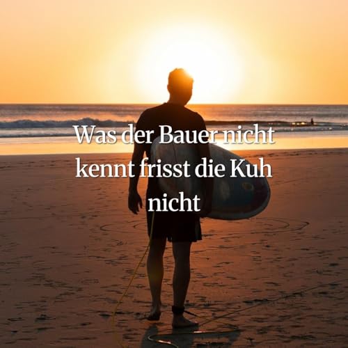 Was der Bauer nicht kennt, frisst die Kuh nicht