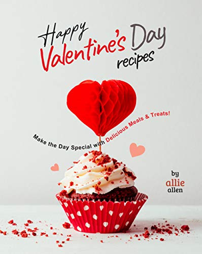 Happy Valentine's Day Recipes: Make the Day Special with Delicious