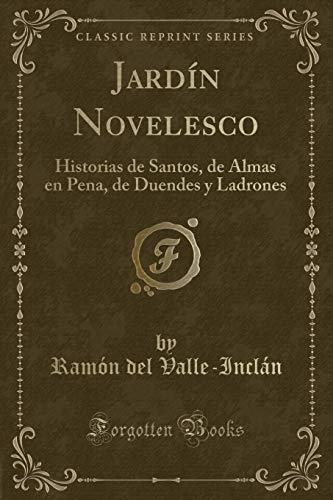 Jardín Novelesco: Historias de Santos, de Almas en Pena, de Duendes y Ladrones (Classic Reprint)