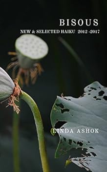 Paperback Bisous: NEW & SELECTED HAIKU 2012 -2017 Book