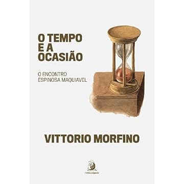 Capa do livro O Tempo e a Ocasião: o Encontro Espinosa Maquiavel