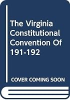 The Virginia Constitutional Convention of 191-192 0306702045 Book Cover