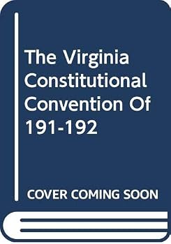 The Virginia Constitutional Convention of 191-192