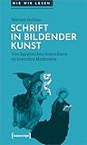  Schrift in bildender Kunst: Von ägyptischen Schreibern zu lesenden Madonnen (Wie wir lesen - Zur Geschichte, Praxis und Zukunft einer Kulturtechnik, Bd. 1)