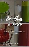 Smoothies & Juice Blends: Smoothie Fresh With C Smiles (English Edition)