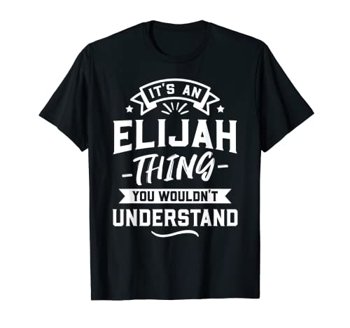 Es una cosa de Elijah que no entenderías - Regalo de nombre Camiseta