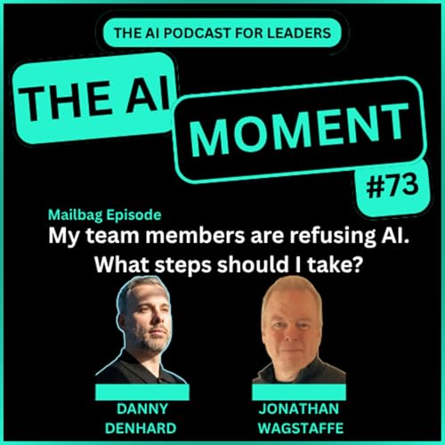 My team members are refusing AI, what steps should I take? - Mailbag Episode