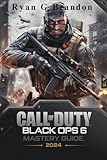 Call of Duty: Black Ops 6 Mastery Guide 2024: Unlock Every Secret, Master Every Mode, and Dominate Multiplayer – A Complete Walkthrough with Expert Tips and Powerful Strategies for All Levels
