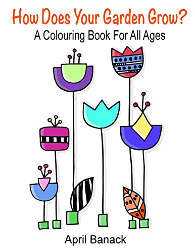 How Does Your Garden Grow?: a colouring book for all ages