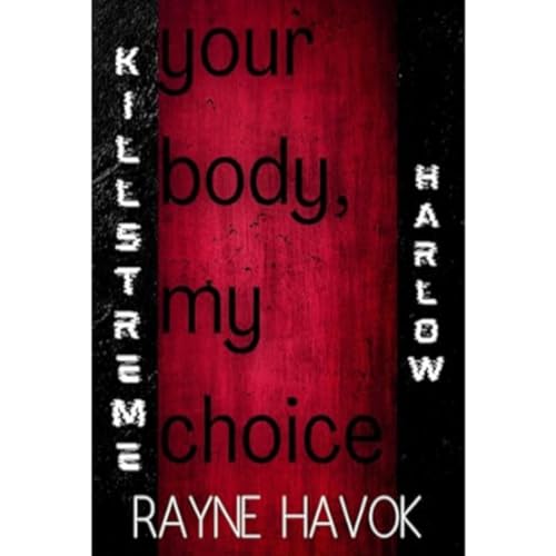 Women can make decisions?! [Your Body, My Choice by Rayne Havok]