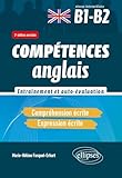  Compétences anglais: Entraînement et auto-évaluation - Compréhension écrite, Expression écrite Niveau intermédiaire B1-B2