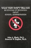 What They Don't Tell You in Schools of Education about School Administration