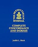 The Presbyterian Hymnal: Complete Concordance and Indexes