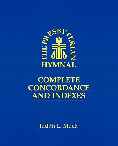 The Presbyterian Hymnal: Complete Concordance and Indexes