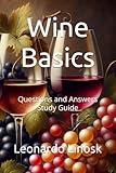Wine Basics: Questions and Answers Study Guide