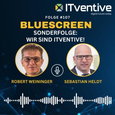 107: Sonderfolge - Wir sind ITventive! Mit Robert Weininger und Sebastian Heldt.