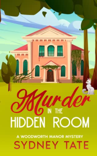 Murder in the Hidden Room: A Woodworth Manor Mystery