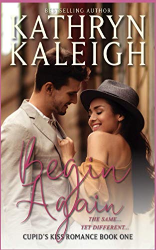 Begin Again (Cupid's Kiss Romance) 1647910390 Book Cover