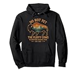 Do Not Pet The Fluffy Cows Buffalo Yellowstone National Pullover Hoodie