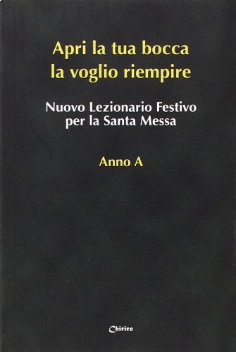 «Apri la tua bocca la voglio riempire». Nuovo lezionario festivo per la santa messa anno A