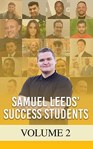 Samuel Leeds' Success Students - Volume 2: Nobody is going to remember me for how much money I made. They'll remember me for how many people I impacted. cover