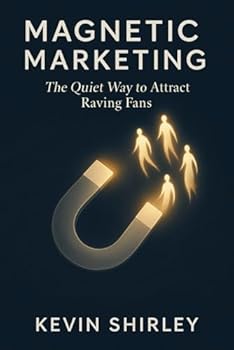 Paperback Magnetic Marketing: The Quiet Way to Attract Raving Fans Book