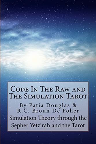 Code In The Raw and The Simulation Tarot: A Unique Interpretation of the Sepher Yetzirah and the Tarot