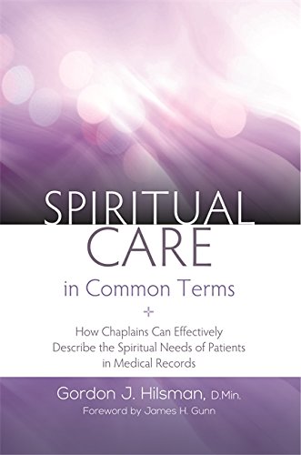 Spiritual Care in Common Terms: How Chaplains Can Effectively Describe the Spiritual Needs of Patients in Medical Records