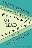 Motivational Interviewing for Leadership: MI-LEAD