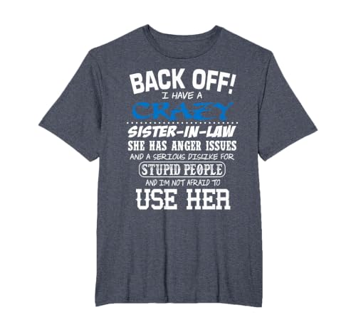 Crazy Sister in Law and I'm Not Afraid to Use Her T-Shirt, Men's Big and Tall, Heather Blue, 3X Tall
