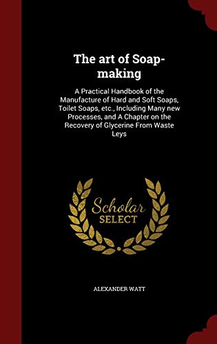 The art of Soap-making: A Practical Handbook of... 1298530768 Book Cover