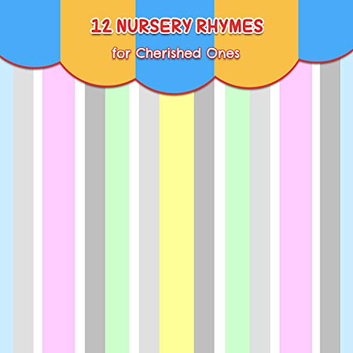 Play 12 Nursery Rhymes for Cherished Ones by The Nursery Rhyme Archive