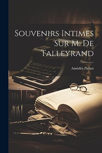 Souvenirs Intimes Sur M. De Talleyrand (French Edition)