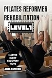 PILATES REFORMER REHABILITATION ( LEVEL 1) - JOEL PATRICK 