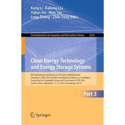 Clean Energy Technology and Energy Storage Systems: 8th International Conference on Life System Modeling and Simulation, LSMS 2024 and 8th International ... Computer and Information Science Book 2218)