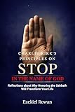 Charlie Kirk's Principles on Stop, in the Name of God: Reflections about Why Honoring the Sabbath Will Transform Your Life